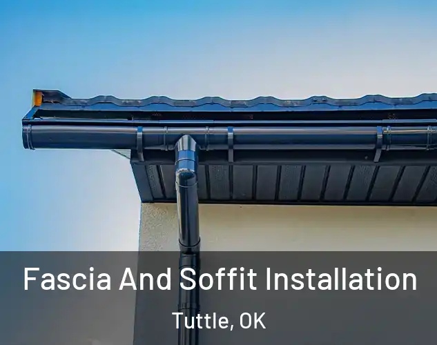  Fascia And Soffit Installation Tuttle, OK