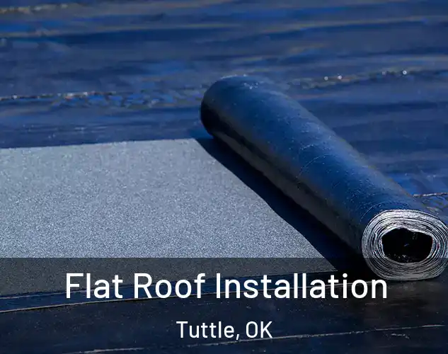  Flat Roof Installation Tuttle, OK