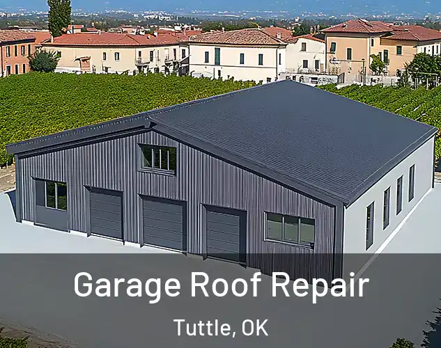  Garage Roof Repair Tuttle, OK