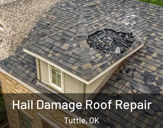  Hail Damage Roof Repair Tuttle, OK