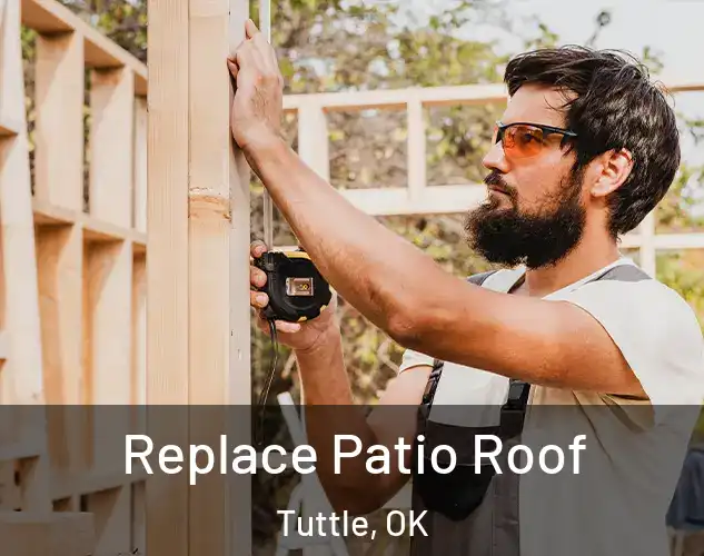  Replace Patio Roof Tuttle, OK