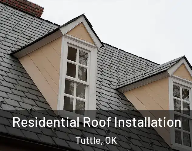  Residential Roof Installation Tuttle, OK