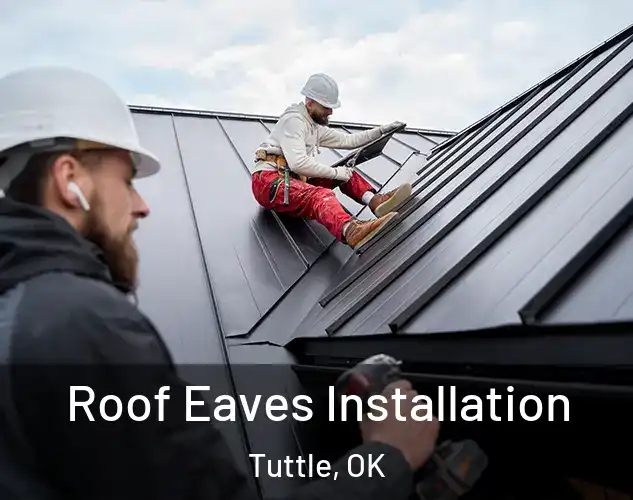  Roof Eaves Installation Tuttle, OK
