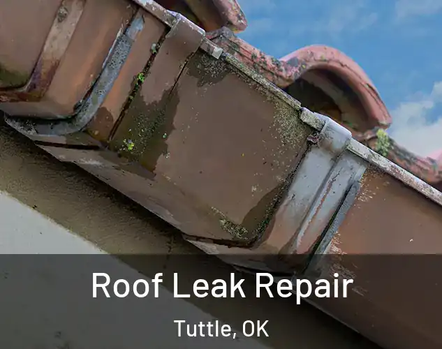  Roof Leak Repair Tuttle, OK
