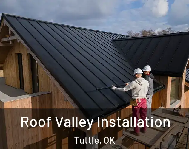  Roof Valley Installation Tuttle, OK