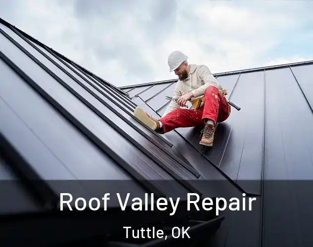  Roof Valley Repair Tuttle, OK