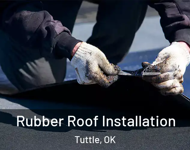  Rubber Roof Installation Tuttle, OK