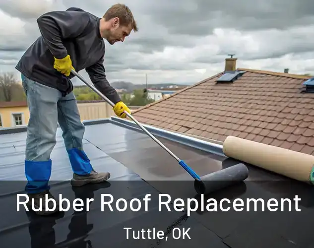  Rubber Roof Replacement Tuttle, OK