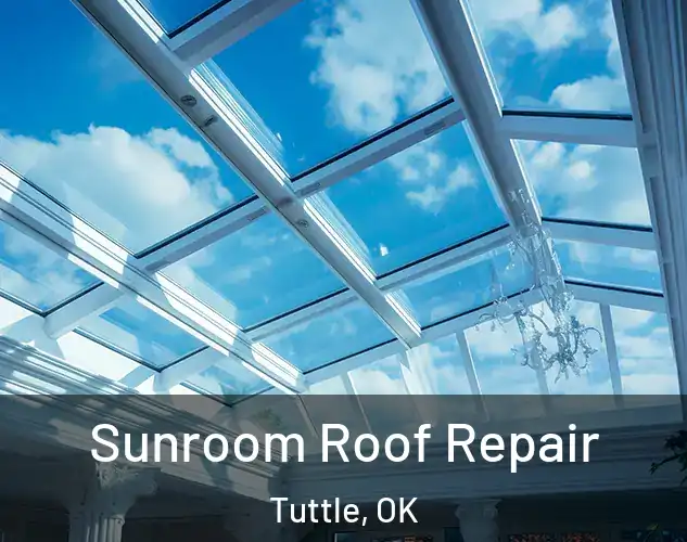  Sunroom Roof Repair Tuttle, OK