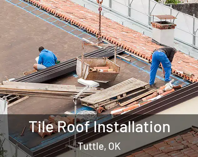  Tile Roof Installation Tuttle, OK