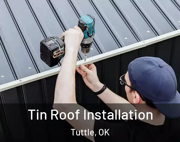 Tin Roof Installation Tuttle, OK