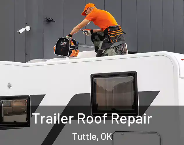  Trailer Roof Repair Tuttle, OK